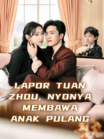 LAPOR TUAN ZHOU, NYONYA MEMBAWA ANAK PULANG